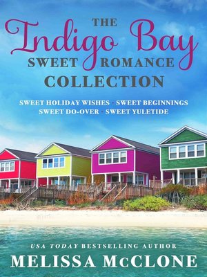 cover image of The Indigo Bay Sweet Romance Collection